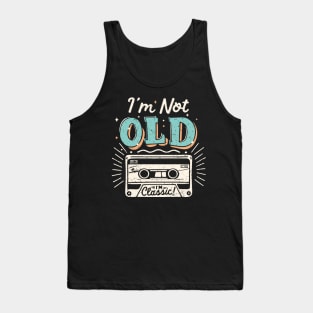 I'm Not Old I'm Classic Tank Top